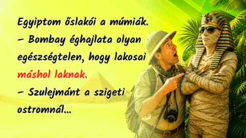 Egyiptom őslakói a múmiák. – Bombay éghajlata olyan egészségtelen, hogy lakosai máshol laknak. – Szulejmánt a szigeti ostromnál...