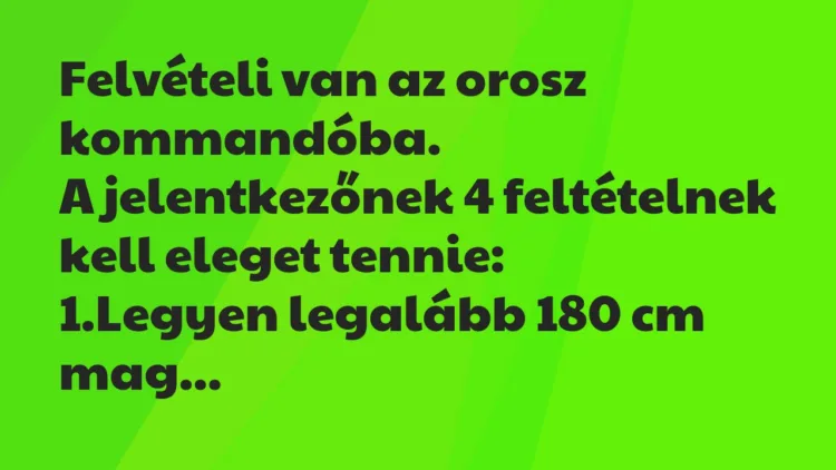 Vicc: Felvételi van az orosz kommandóba… Vicc: Felvételi van az orosz kommandóba…