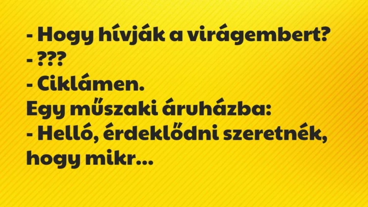 Vicc: Hogy hívják a virágembert? Vicc: Hogy hívják a virágembert?