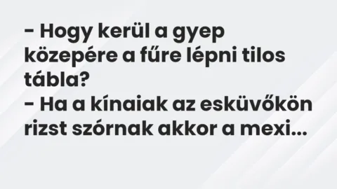 Vicc: Hogy kerül a gyep közepére a fűre lépni tilos tábla?