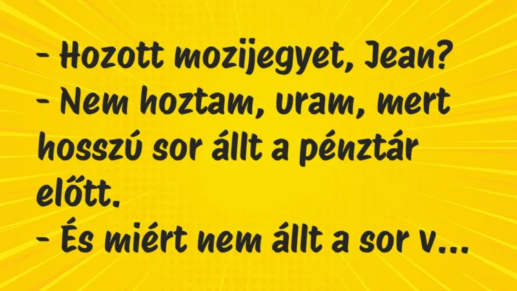 Vicc: Hozott mozijegyet, Jean? Vicc: Hozott mozijegyet, Jean?