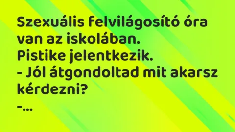 Vicc: Szexuális felvilágosító óra van az iskolában…