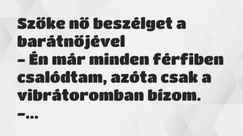 Vicc: Szőke nő beszélget a barátnőjével…