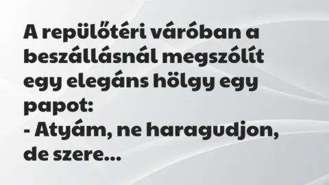 Viccek: A repülőtéri váróban a beszállásnál megszólít egy elegáns hölgy…