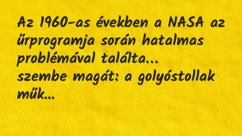 Viccek: Az 1960-as években a NASA az űrprogramja során hatalmas problémával…