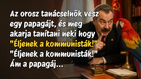 Az orosz tanácselnök vesz egy papagájt, és meg akarja tanítani neki hogy "Éljenek a kommunisták!" "Éljenek a kommunisták!" Ám a papagáj...