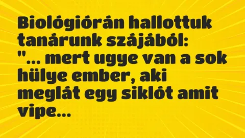 Viccek: Biológiórán hallottuk tanárunk szájából…