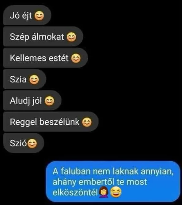 A faluban nem laknak annyian, ahány embertől te most elköszöntél... A faluban nem laknak annyian, ahány embertől te most elköszöntél...