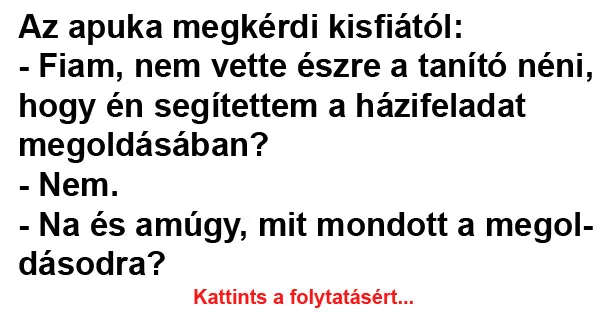 Vicc: Az apuka megkérdi kisfiától Vicc: Az apuka megkérdi kisfiától