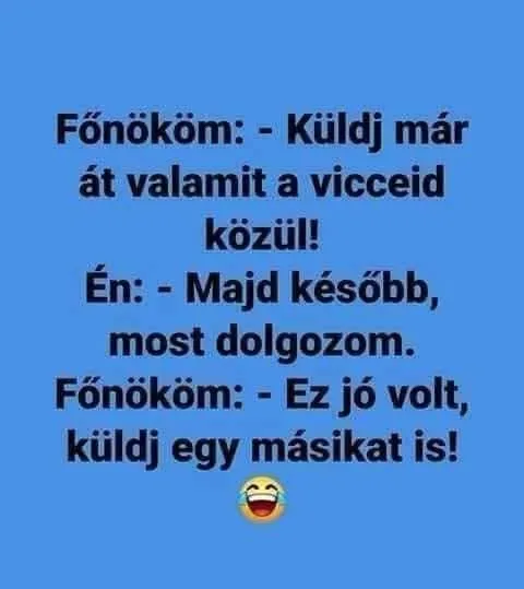 Küldj már át valamit a vicced közül!
