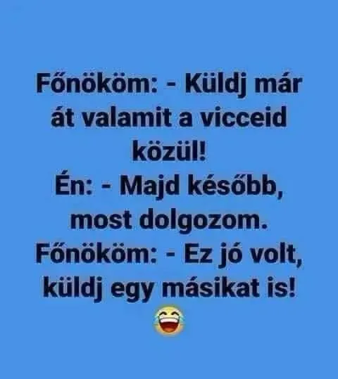Küldj már át valamit a vicced közül! Küldj már át valamit a vicced közül!