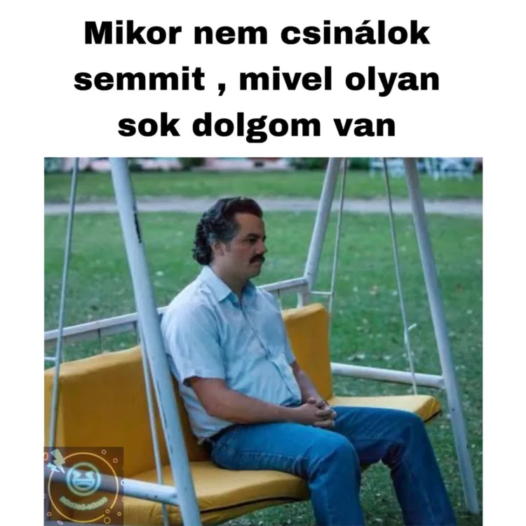 Mikor nem csinálok semmit, mivel olyan sok dolgom van? Mikor nem csinálok semmit, mivel olyan sok dolgom van?