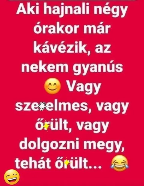 Aki hajnali négy órakor már kávézik...