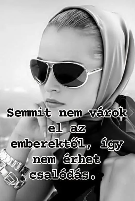 Semmit nem várok el az emberektől... Semmit nem várok el az emberektől...