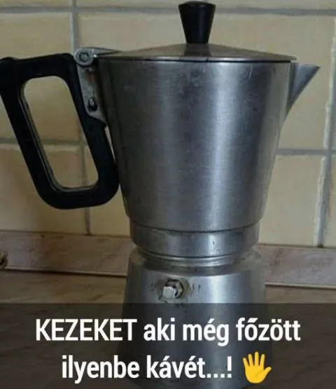 Kezeket aki még főzött ilyenbe kávét?