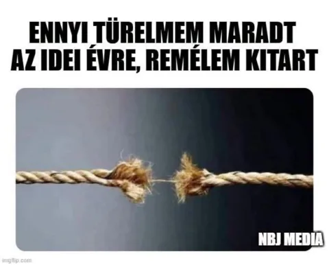 Ennyi türelem maradt az idei évre, remélem kitart
