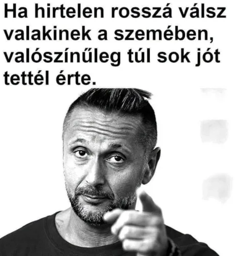 Ha hirtelen rosszá válasz valakinek a szemében...