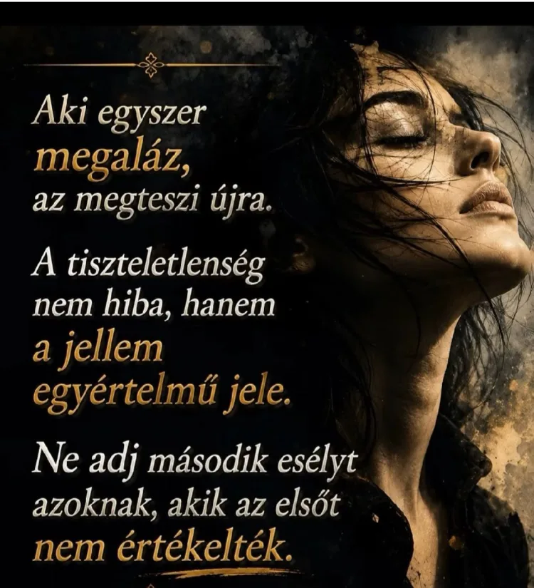 Aki egyszer megaláz, az megteszi újra... Aki egyszer megaláz, az megteszi újra...