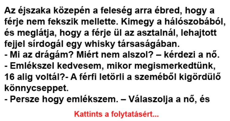 Vicc: Az éjszaka közepén a feleség arra ébred, hogy a Vicc: Az éjszaka közepén a feleség arra ébred, hogy a férje nem fekszik…
