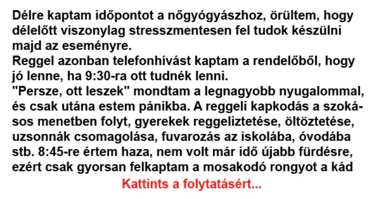 Vicc: Délre kaptam időpontot a nőgyógyászhoz, örültem, hogy délelőtt... Vicc: Délre kaptam időpontot a nőgyógyászhoz, örültem, hogy délelőtt…