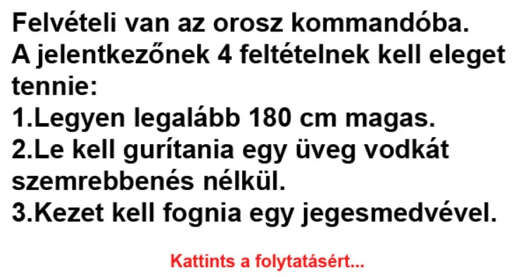 Vicc: Felvételi van az orosz kommandóba - Vicc: Felvételi van az orosz kommandóba –