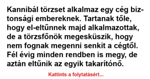 Vicc: Kannibál törzset alkalmaz egy cég biztonsági embereknek – Néhány jó…