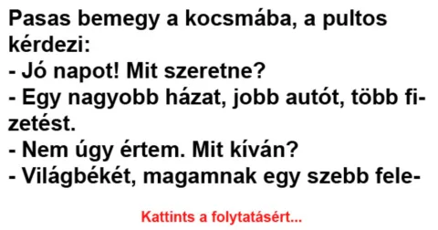Vicc: Pasas bemegy a kocsmába, a pultos kérdezi –