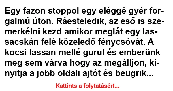 Vicc: Te Béla! Itt az a csávó aki beugrott a Vicc: Te Béla! Itt az a csávó aki beugrott a kocsiba