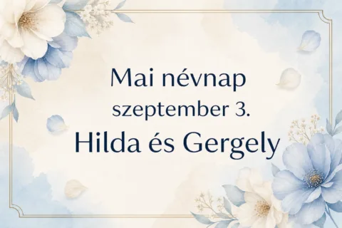 Mai névnap – szeptember 3.: Hilda és Gergely