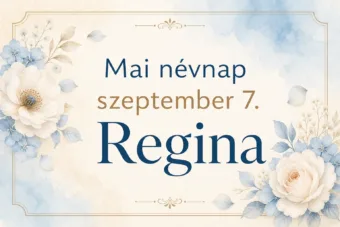 Mai névnap – szeptember 7.: Regina Mai névnap – szeptember 7.: Regina