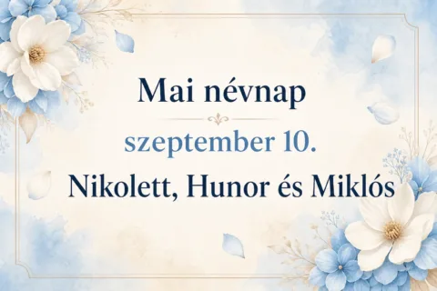 Mai névnap – szeptember 10.: Nikolett, Hunor és Miklós Mai névnap – szeptember 10.: Nikolett, Hunor és Miklós
