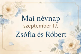 Mai névnap – szeptember 17.: Zsófia és Róbert Mai névnap – szeptember 17.: Zsófia és Róbert
