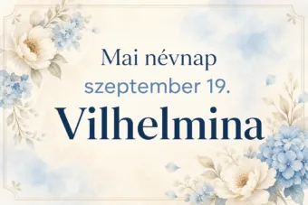 Mai névnap – szeptember 19.: Vilhelmina Mai névnap – szeptember 19.: Vilhelmina