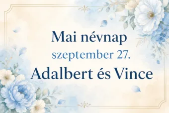 Mai névnap – szeptember 27.: Adalbert és Vince Mai névnap – szeptember 27.: Adalbert és Vince