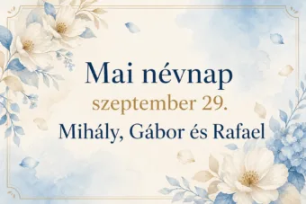 Mai névnap – szeptember 29.: Mihály, Gábor és Rafael Mai névnap – szeptember 29.: Mihály, Gábor és Rafael