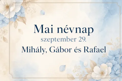 Mai névnap – szeptember 29.: Mihály, Gábor és Rafael