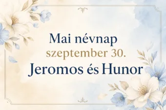 Mai névnap – szeptember 30.: Jeromos és Hunor Mai névnap – szeptember 30.: Jeromos és Hunor