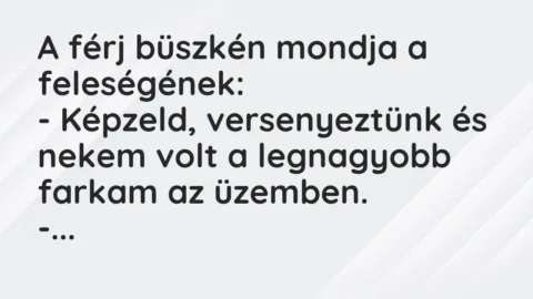 Vicc: A férj büszkén mondja a feleségének…