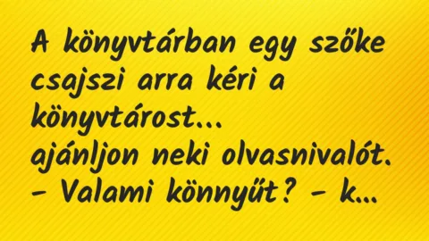 Vicc: A könyvtárban egy szőke csajszi arra kéri a könyvtárost…