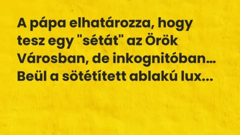 Vicc: A pápa elhatározza, hogy tesz egy “sétát” az Örök Városban…