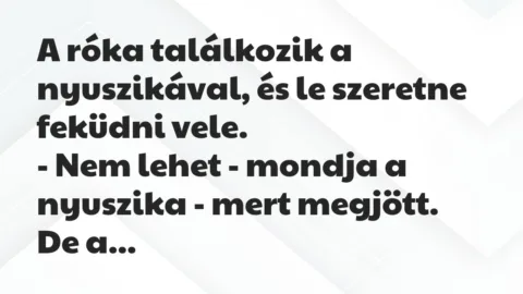 Vicc: A róka találkozik a nyuszikával, és le szeretne feküdni vele…