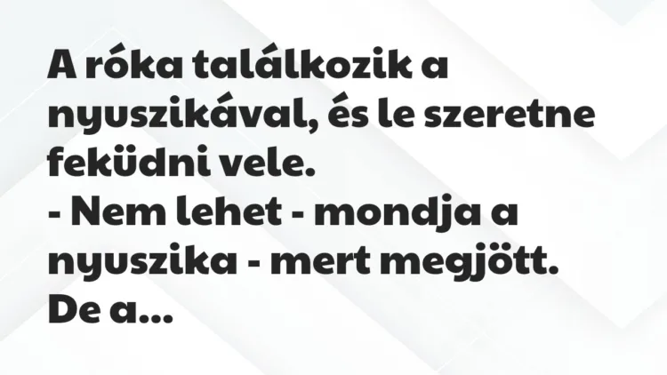 Vicc: A róka találkozik a nyuszikával, és le szeretne feküdni vele… Vicc: A róka találkozik a nyuszikával, és le szeretne feküdni vele…