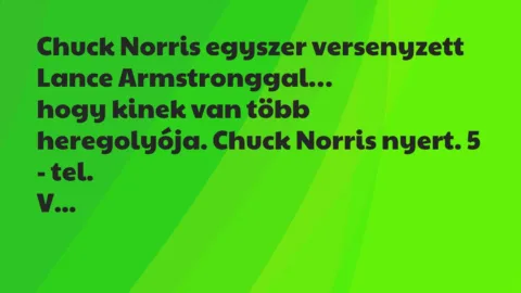 Vicc: Chuck Norris egyszer versenyzett Lance Armstronggal, hogy kinek van…