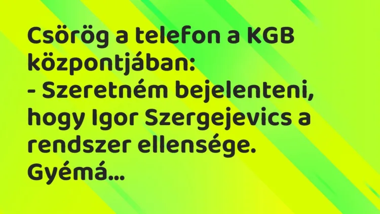 Vicc: Csörög a telefon a KGB központjában… Vicc: Csörög a telefon a KGB központjában…