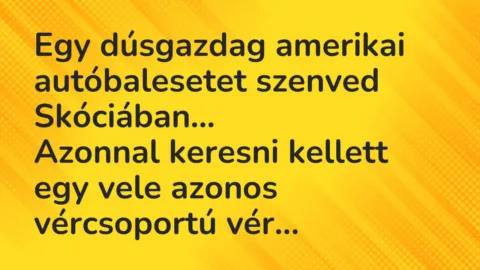Vicc: Egy dúsgazdag amerikai autóbalesetet szenved Skóciában…
