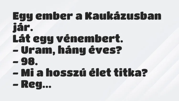 Vicc: Egy ember a Kaukázusban jár… Vicc: Egy ember a Kaukázusban jár…