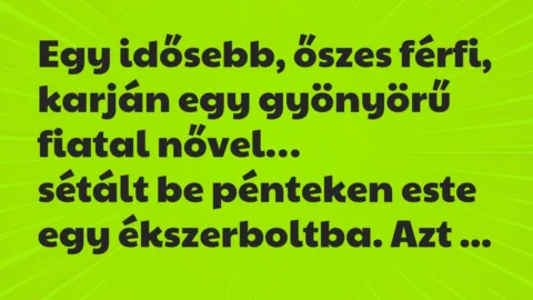 Vicc: Egy idősebb, őszes férfi, karján egy gyönyörű fiatal nővel…