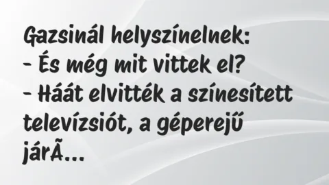Vicc: Gazsinál helyszínelnek…