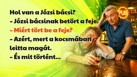 Hol van a Józsi bácsi? – Józsi bácsinak betört a feje. – Miért tört be a feje? – Azért, mert a kocsmában leitta magát. – És mit történt...