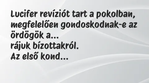 Vicc: Lucifer revíziót tart a pokolban, megfelelően gondoskodnak-e az ördögök…